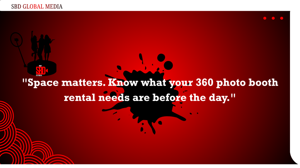 Space matters. Know what your 360 photo boot rental needs are before the day.