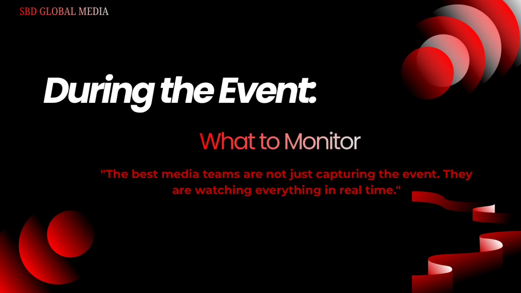 During the Event: What to Monitor
"The best media teams are not just capturing the event. They are watching everything in real time."